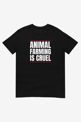 Animal Farming is Cruel Unisex T-Shirt