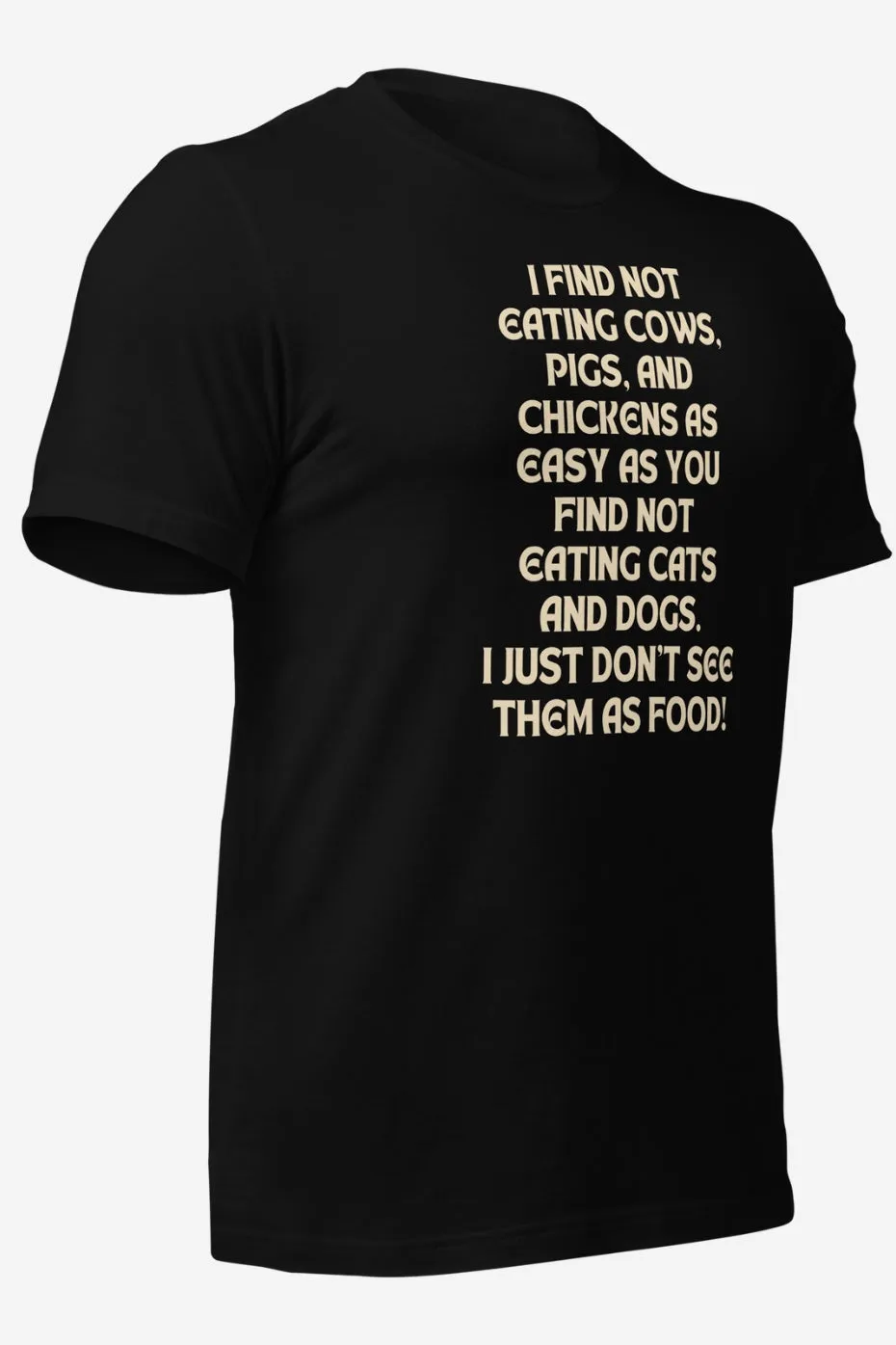 I Don't See Them As Food Unisex T-Shirt